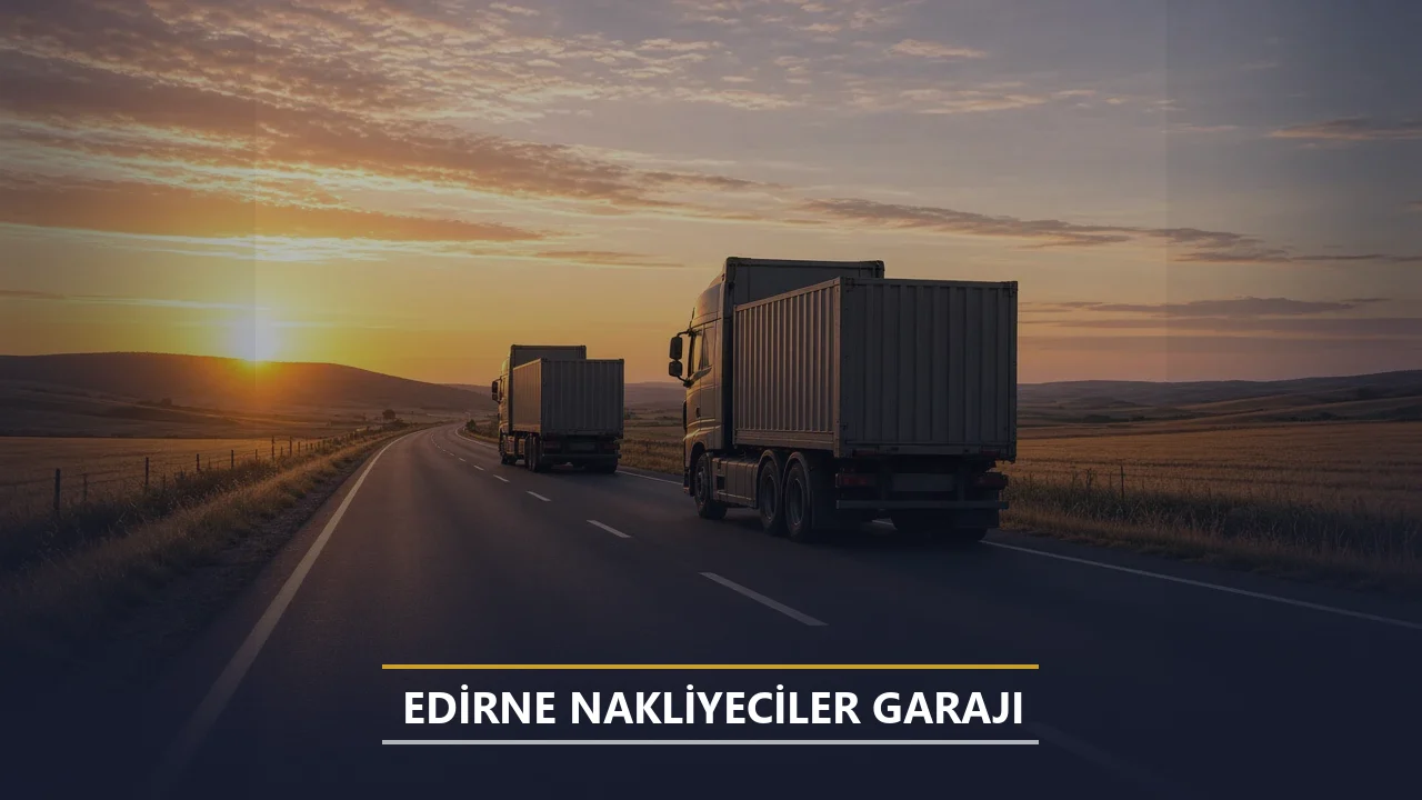Edirne Nakliyeciler Garajı